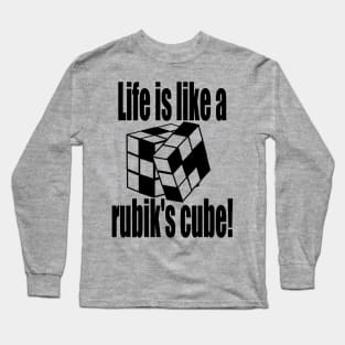 Life is like a rubik's cube! Long Sleeve T-Shirt